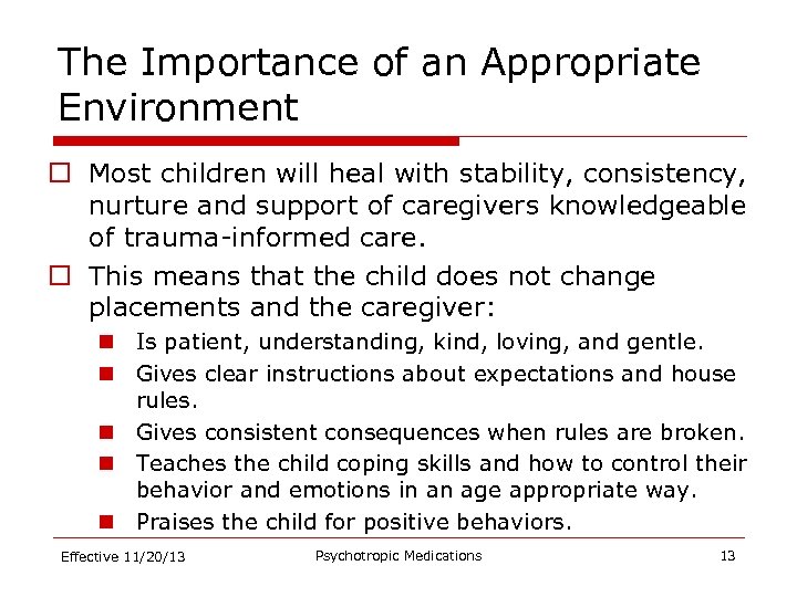 The Importance of an Appropriate Environment o Most children will heal with stability, consistency,