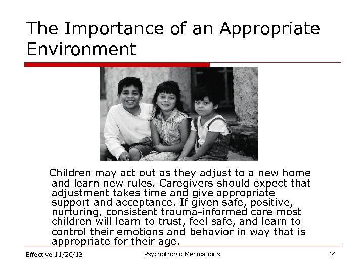 The Importance of an Appropriate Environment Children may act out as they adjust to