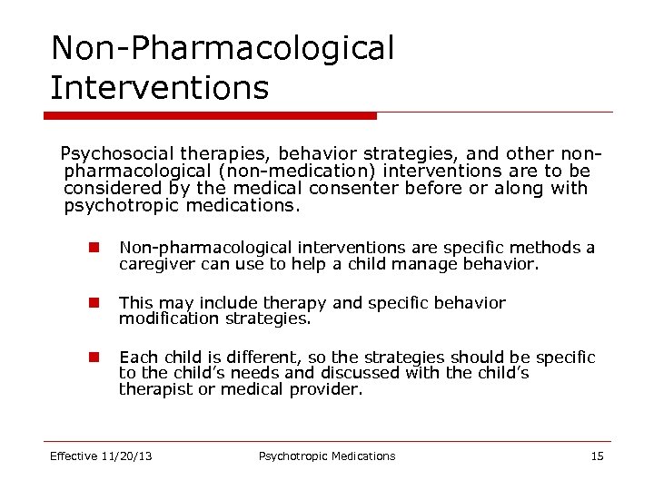 Non-Pharmacological Interventions Psychosocial therapies, behavior strategies, and other nonpharmacological (non-medication) interventions are to be