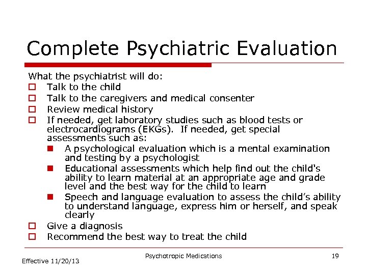 Complete Psychiatric Evaluation What the psychiatrist will do: o Talk to the child o