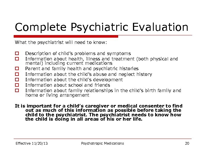 Complete Psychiatric Evaluation What the psychiatrist will need to know: o o o o