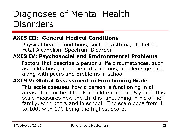 Diagnoses of Mental Health Disorders AXIS III: General Medical Conditions Physical health conditions, such