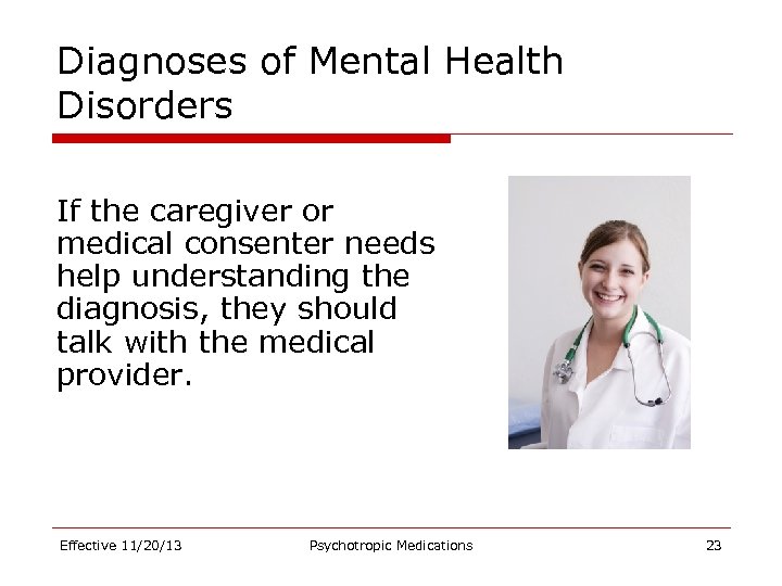 Diagnoses of Mental Health Disorders If the caregiver or medical consenter needs help understanding