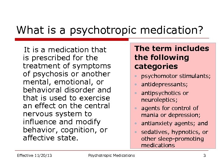 What is a psychotropic medication? It is a medication that is prescribed for the