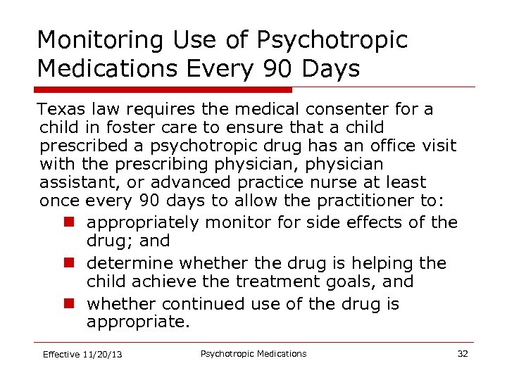 Monitoring Use of Psychotropic Medications Every 90 Days Texas law requires the medical consenter