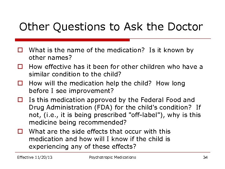 Other Questions to Ask the Doctor o What is the name of the medication?