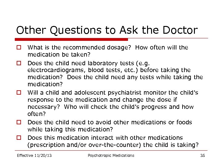 Other Questions to Ask the Doctor o o o What is the recommended dosage?