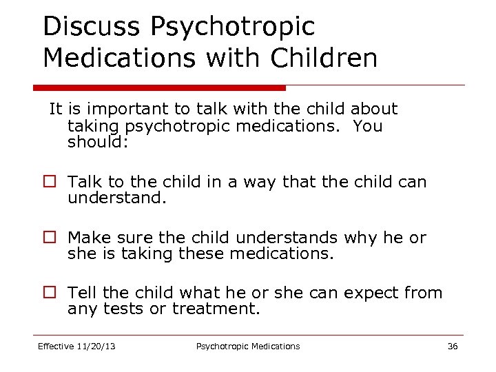 Discuss Psychotropic Medications with Children It is important to talk with the child about