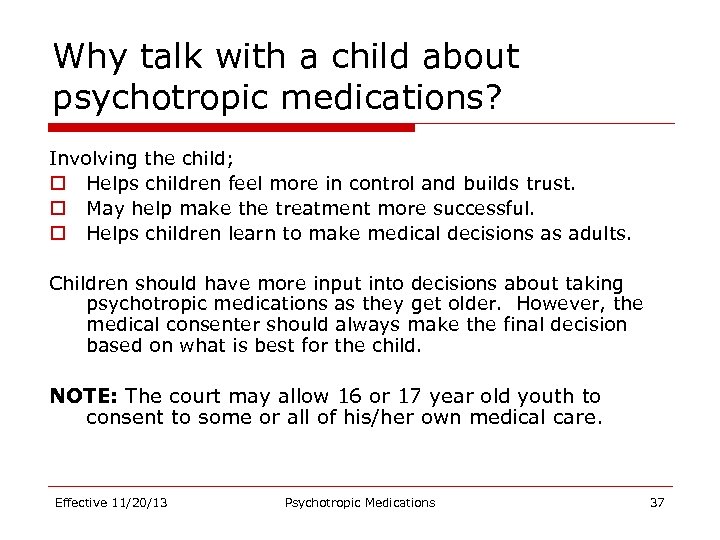 Why talk with a child about psychotropic medications? Involving the child; o Helps children