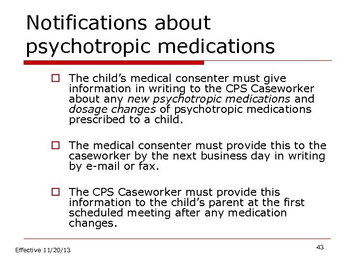 Notifications about psychotropic medications o The child’s medical consenter must give information in writing