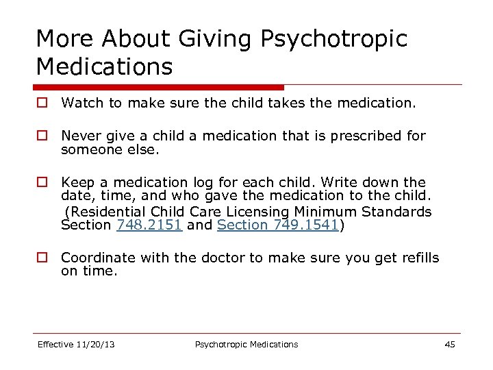 More About Giving Psychotropic Medications o Watch to make sure the child takes the