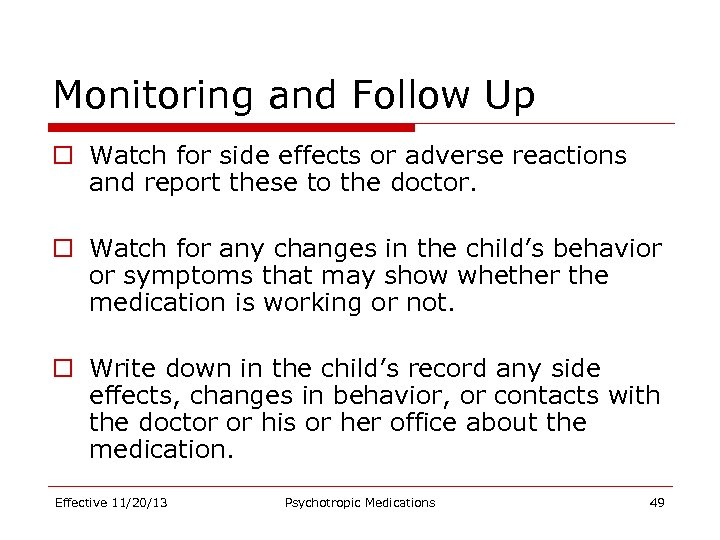 Monitoring and Follow Up o Watch for side effects or adverse reactions and report