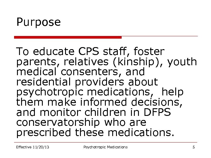 Purpose To educate CPS staff, foster parents, relatives (kinship), youth medical consenters, and residential