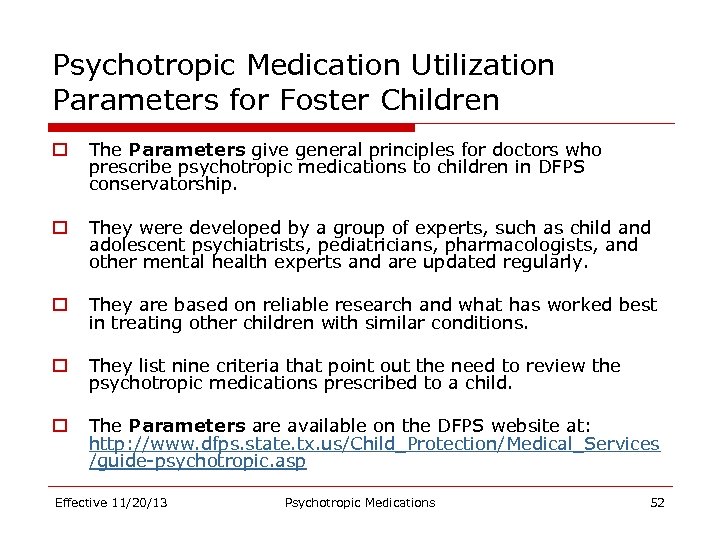 Psychotropic Medication Utilization Parameters for Foster Children o The Parameters give general principles for