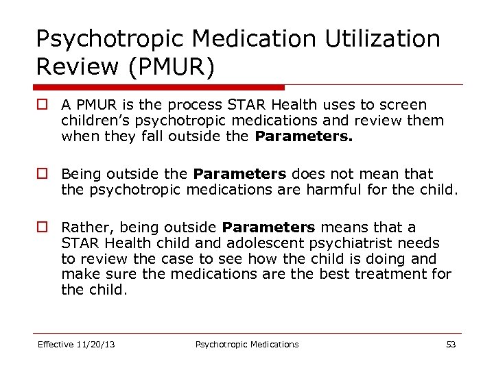 Psychotropic Medication Utilization Review (PMUR) o A PMUR is the process STAR Health uses