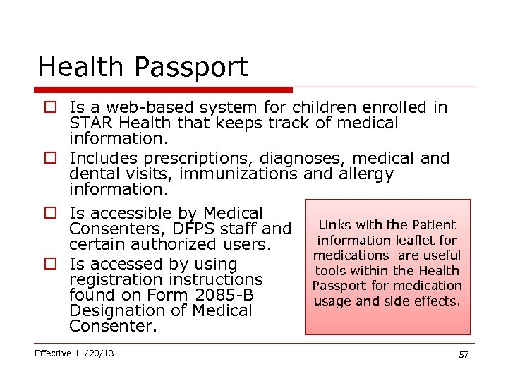 Health Passport o Is a web-based system for children enrolled in STAR Health that