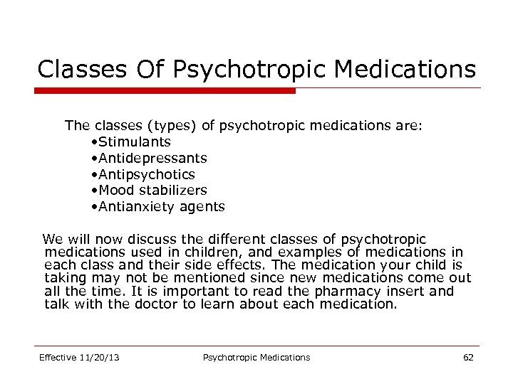 Classes Of Psychotropic Medications The classes (types) of psychotropic medications are: • Stimulants •