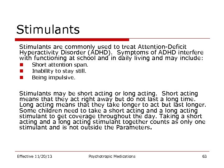 Stimulants are commonly used to treat Attention-Deficit Hyperactivity Disorder (ADHD). Symptoms of ADHD interfere