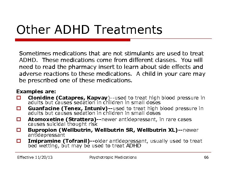 Other ADHD Treatments Sometimes medications that are not stimulants are used to treat ADHD.