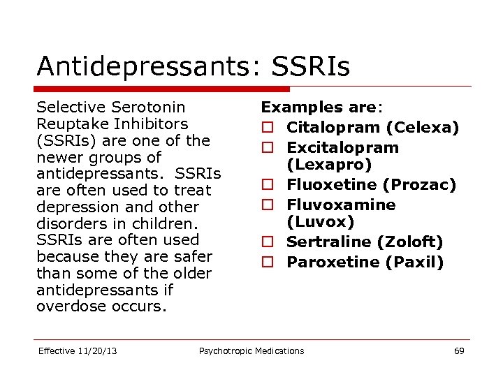 Antidepressants: SSRIs Selective Serotonin Reuptake Inhibitors (SSRIs) are one of the newer groups of