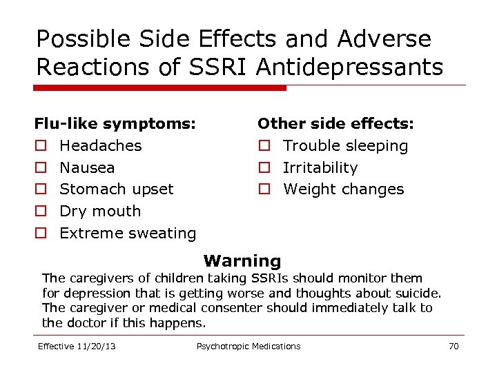 Possible Side Effects and Adverse Reactions of SSRI Antidepressants Flu-like symptoms: o Headaches o