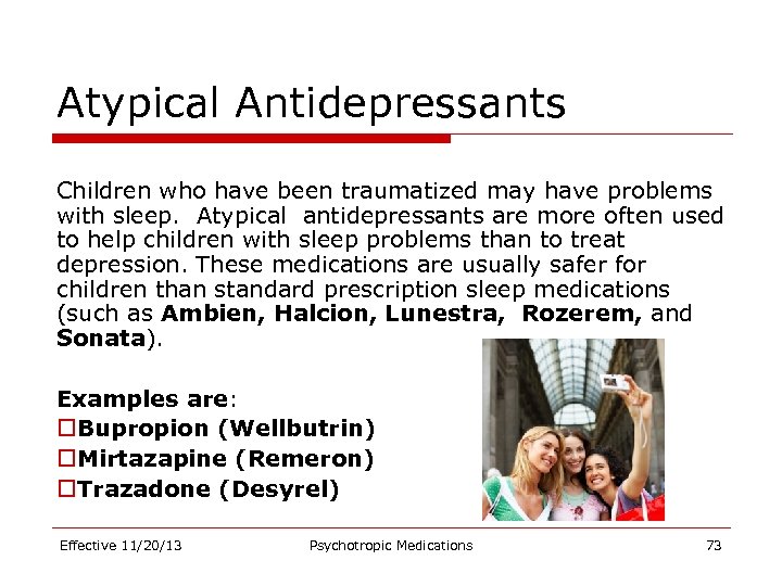 Atypical Antidepressants Children who have been traumatized may have problems with sleep. Atypical antidepressants