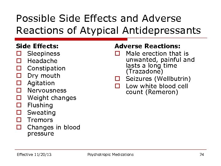 Possible Side Effects and Adverse Reactions of Atypical Antidepressants Side Effects: o Sleepiness o