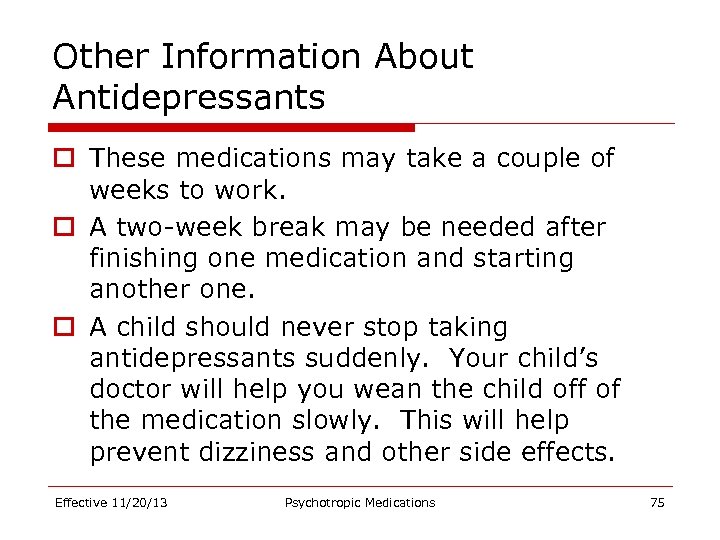 Other Information About Antidepressants o These medications may take a couple of weeks to