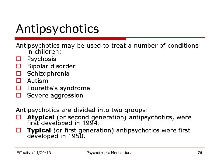 Antipsychotics may be used to treat a number of conditions in children: o Psychosis