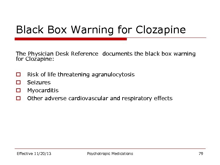 Black Box Warning for Clozapine The Physician Desk Reference documents the black box warning