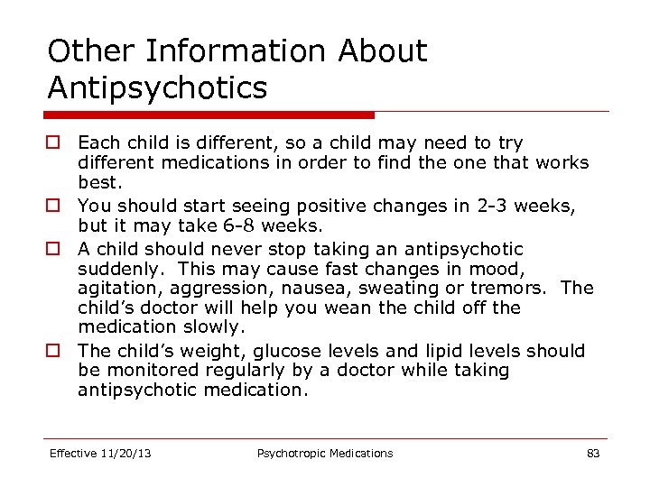 Other Information About Antipsychotics o Each child is different, so a child may need