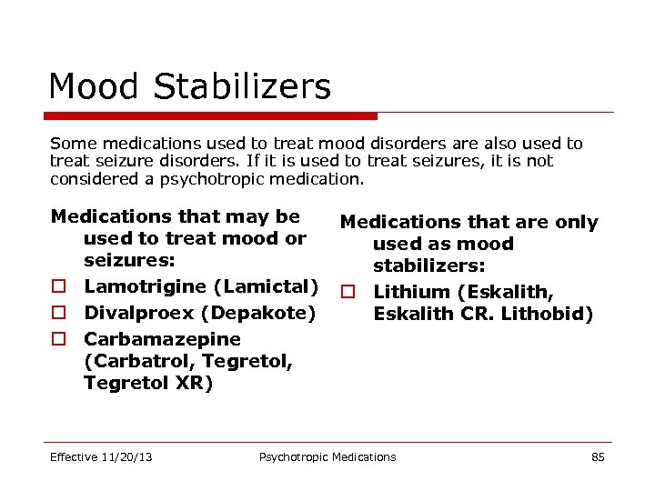 Mood Stabilizers Some medications used to treat mood disorders are also used to treat