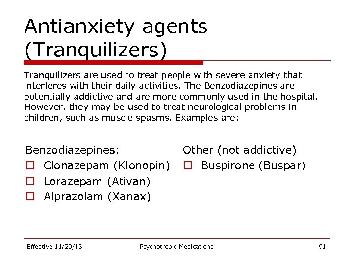 Antianxiety agents (Tranquilizers) Tranquilizers are used to treat people with severe anxiety that interferes