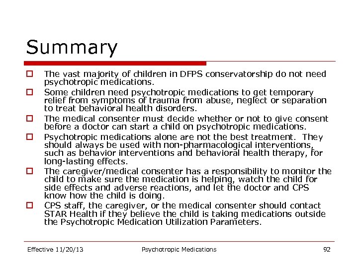 Summary o o o The vast majority of children in DFPS conservatorship do not