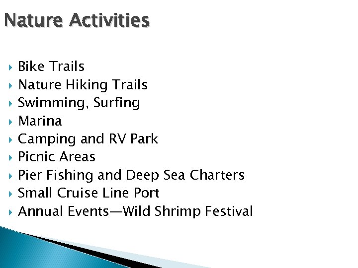 Nature Activities Bike Trails Nature Hiking Trails Swimming, Surfing Marina Camping and RV Park