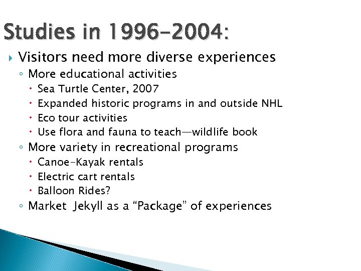 Studies in 1996 -2004: Visitors need more diverse experiences ◦ More educational activities Sea