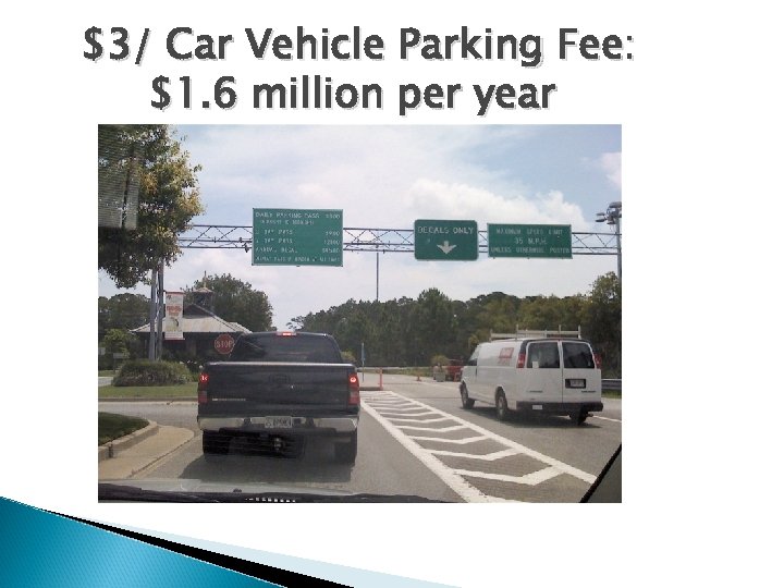 $3/ Car Vehicle Parking Fee: $1. 6 million per year 