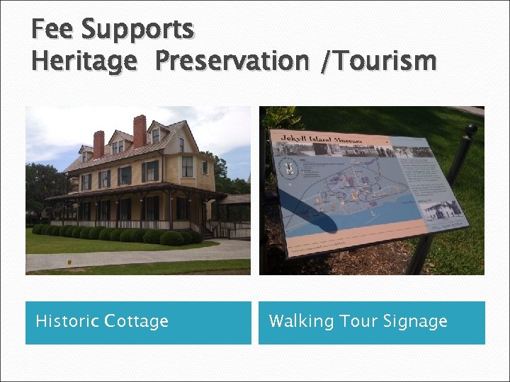 Fee Supports Heritage Preservation /Tourism Historic Cottage Walking Tour Signage 