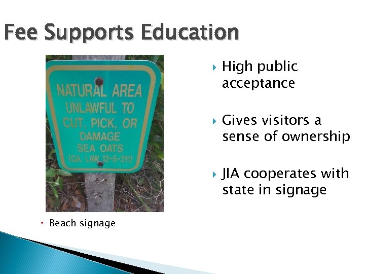 Fee Supports Education Beach signage High public acceptance Gives visitors a sense of ownership