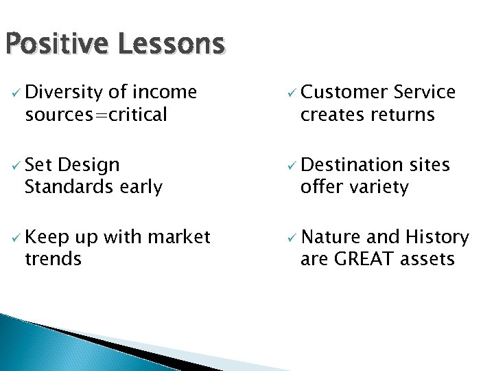 Positive Lessons ü Diversity of income sources=critical ü Customer ü Set ü Destination ü