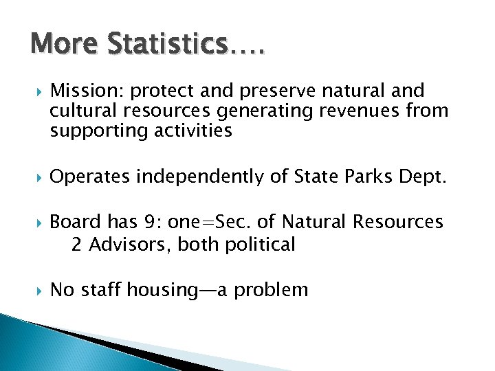 More Statistics…. Mission: protect and preserve natural and cultural resources generating revenues from supporting