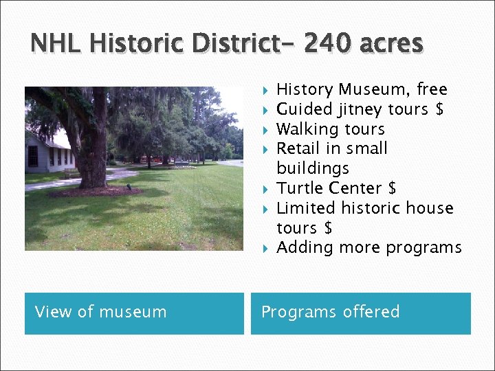 NHL Historic District- 240 acres View of museum History Museum, free Guided jitney tours