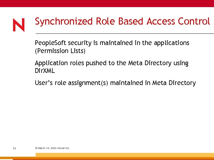 Synchronized Role Based Access Control People. Soft security is maintained in the applications (Permission