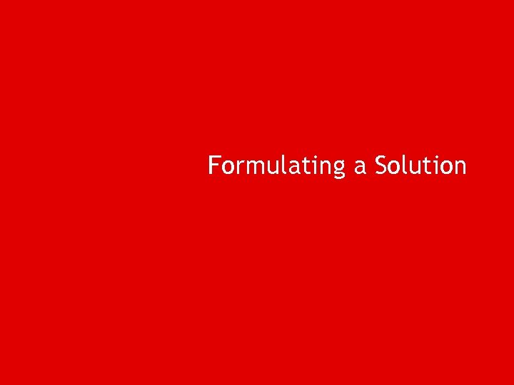 Formulating a Solution 