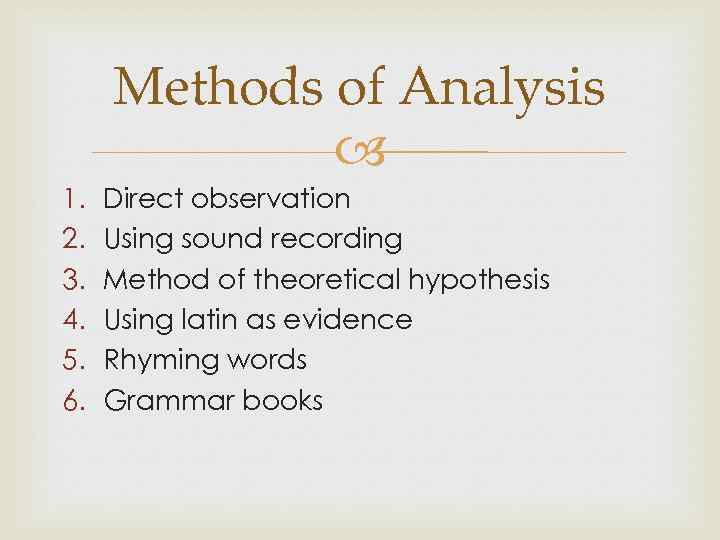 Methods of Analysis 1. 2. 3. 4. 5. 6. Direct observation Using sound recording