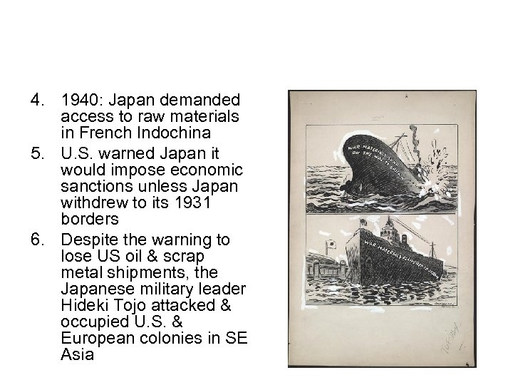 4. 1940: Japan demanded access to raw materials in French Indochina 5. U. S.