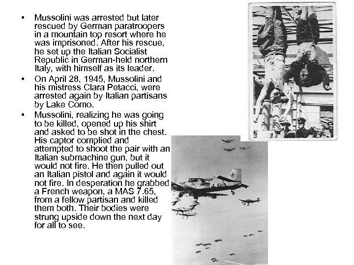  • • • Mussolini was arrested but later rescued by German paratroopers in