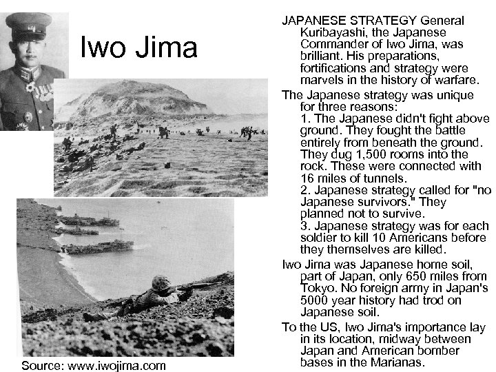 Iwo Jima Source: www. iwojima. com JAPANESE STRATEGY General Kuribayashi, the Japanese Commander of