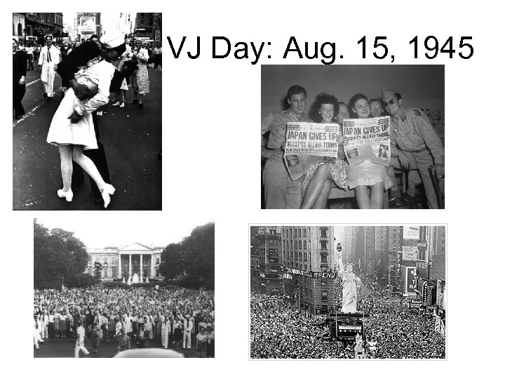 VJ Day: Aug. 15, 1945 