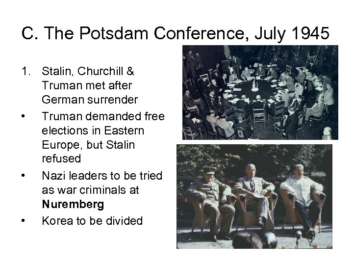 C. The Potsdam Conference, July 1945 1. Stalin, Churchill & Truman met after German